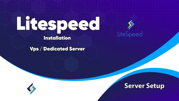 How To Install Litespeed Web Server On Vps Dedicated Server